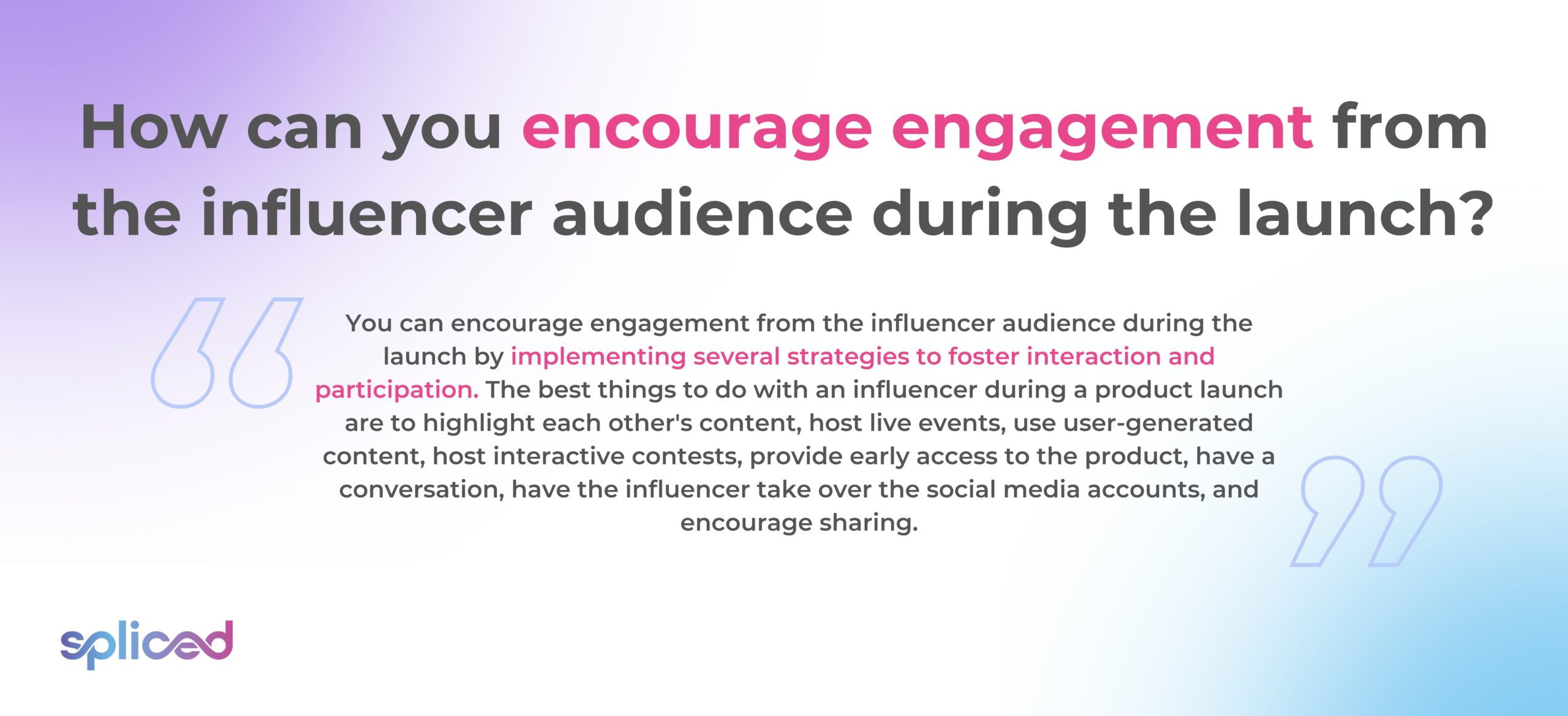 How can you encourage engagement from the influencer audience during the launch?