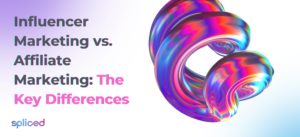 Influencer Marketing vs. Affiliate Marketing: The Key Differences