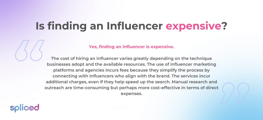 Is finding an influencer expensive?
