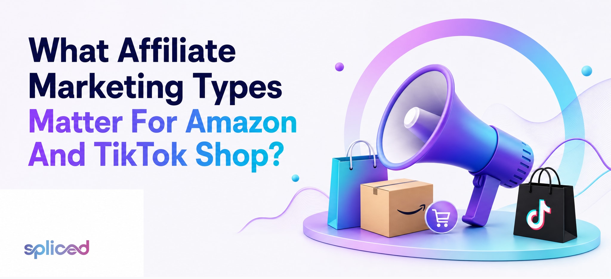 What affiliate marketing types matter for Amazon and TikTok Shop?