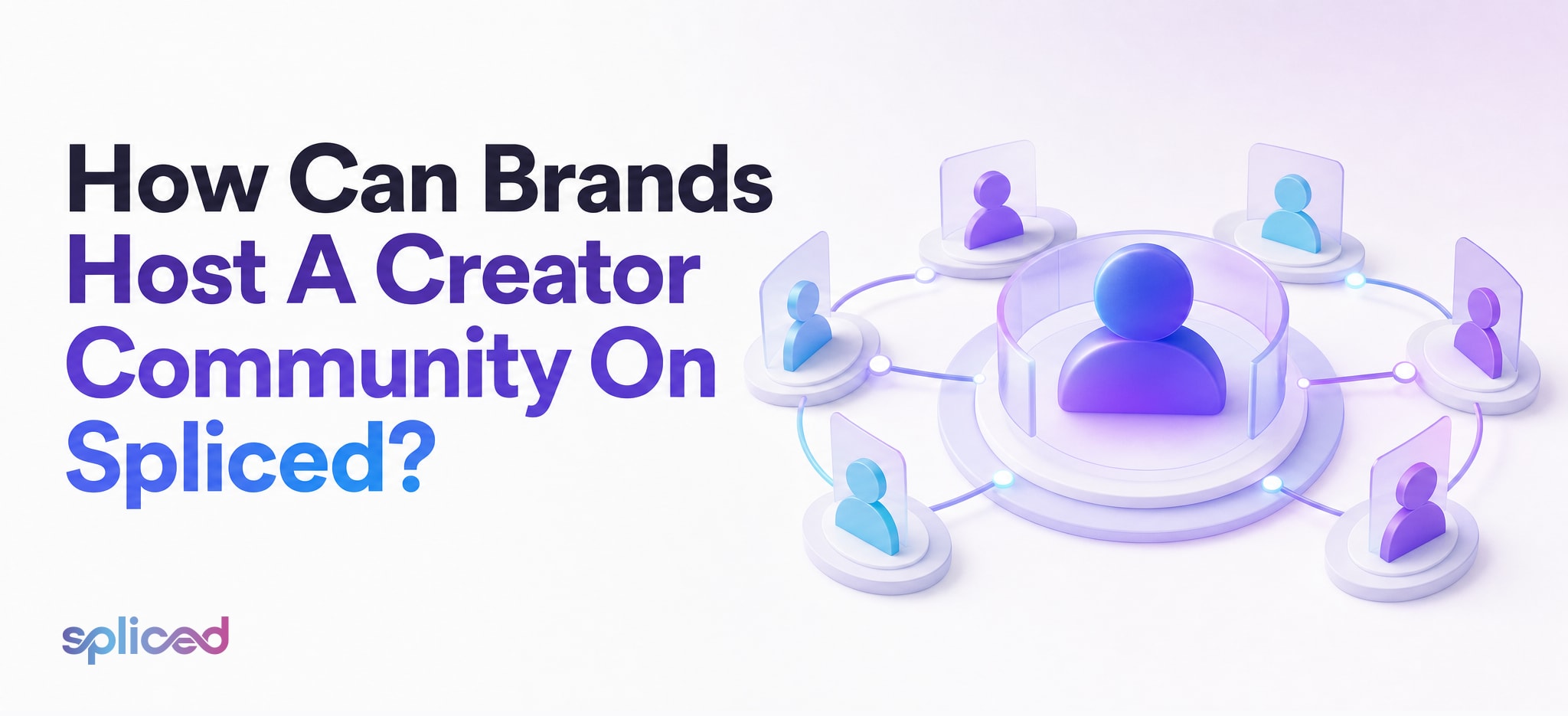 How Can Brands Host a Creator Community on Spliced?