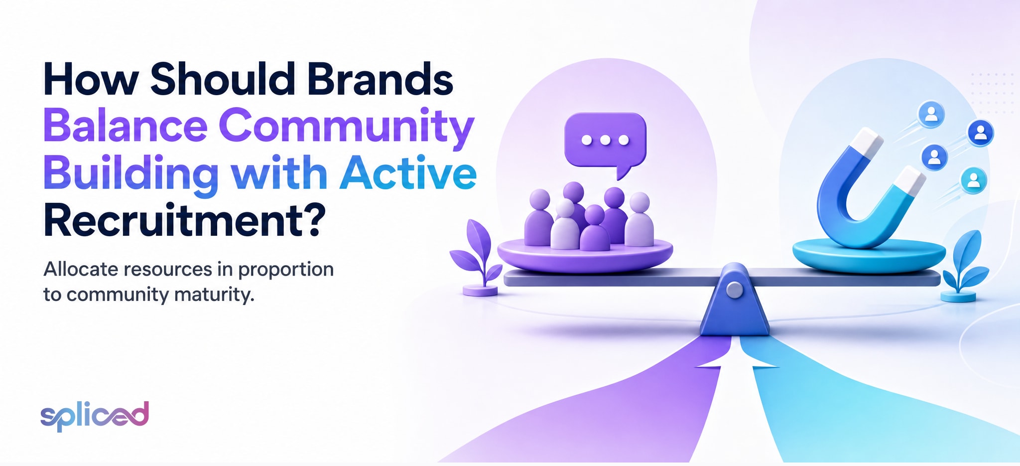 How Should Brands Balance Community Building with Active Recruitment?